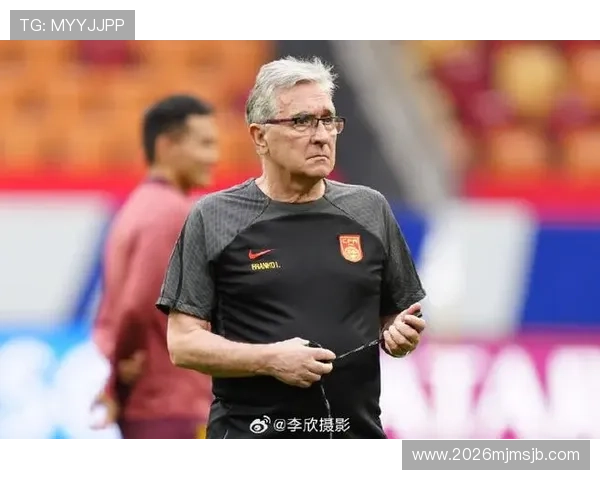 中国队备战2026年世界杯的主教练战术调整与队员选拔分析